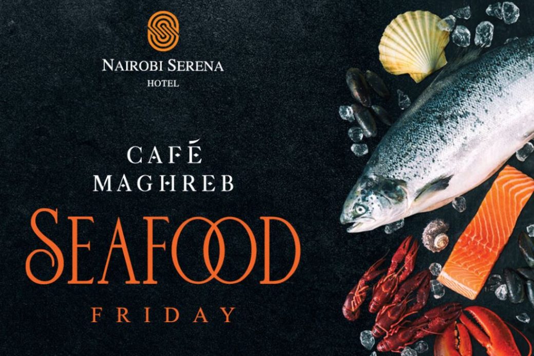Nairobi Serena Seafood Friday Featured WK 18 2024